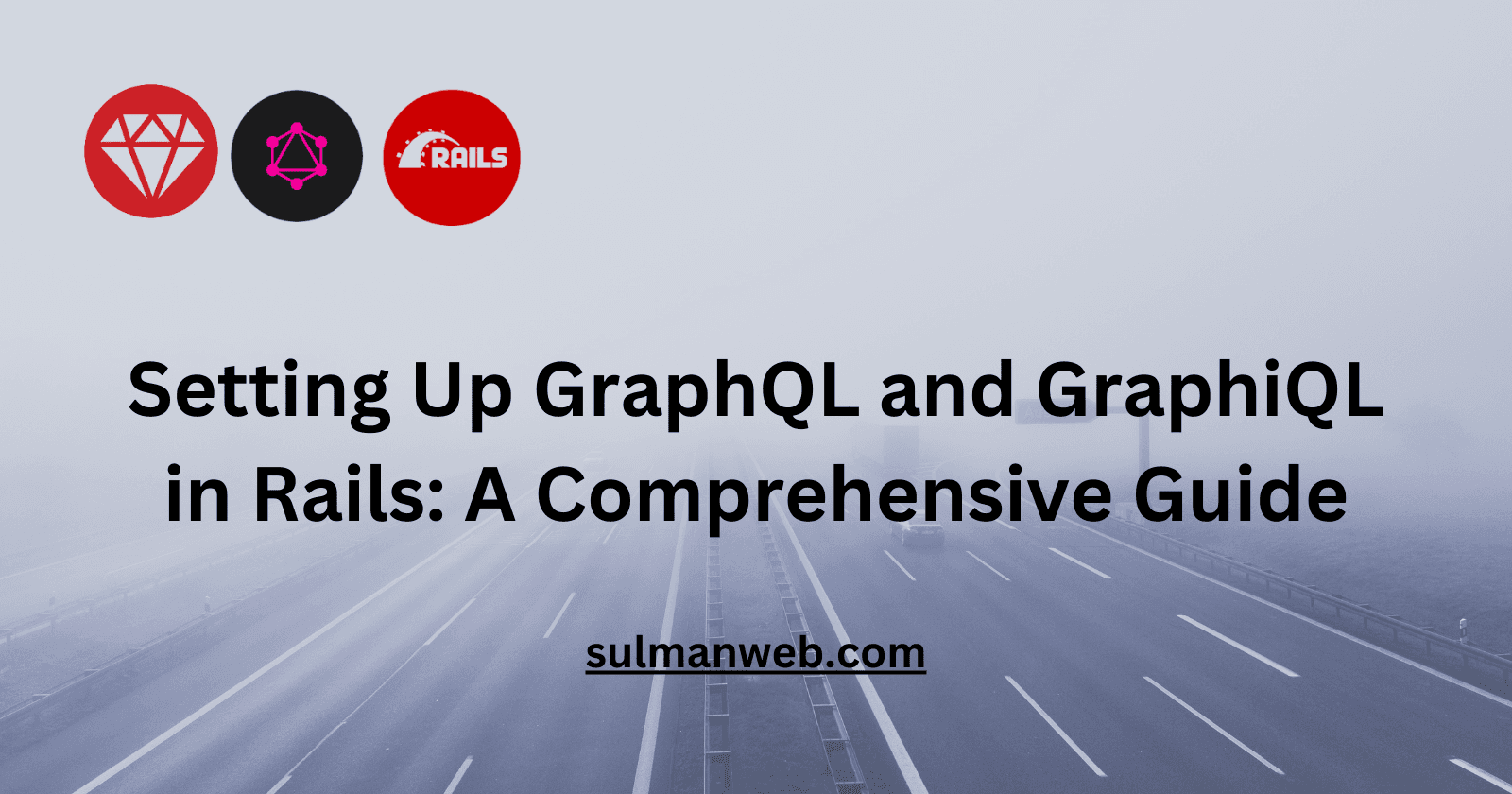 Setting Up GraphQL and GraphiQL in Rails: A Comprehensive Guide