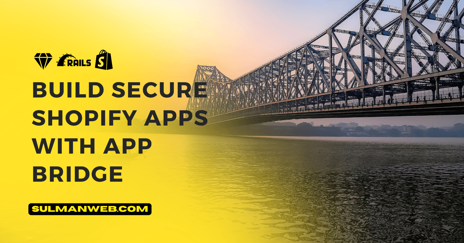 Build Secure Shopify Apps with App Bridge