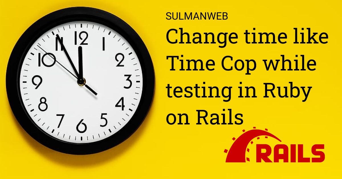 Change time like Time Cop while testing in Ruby on Rails