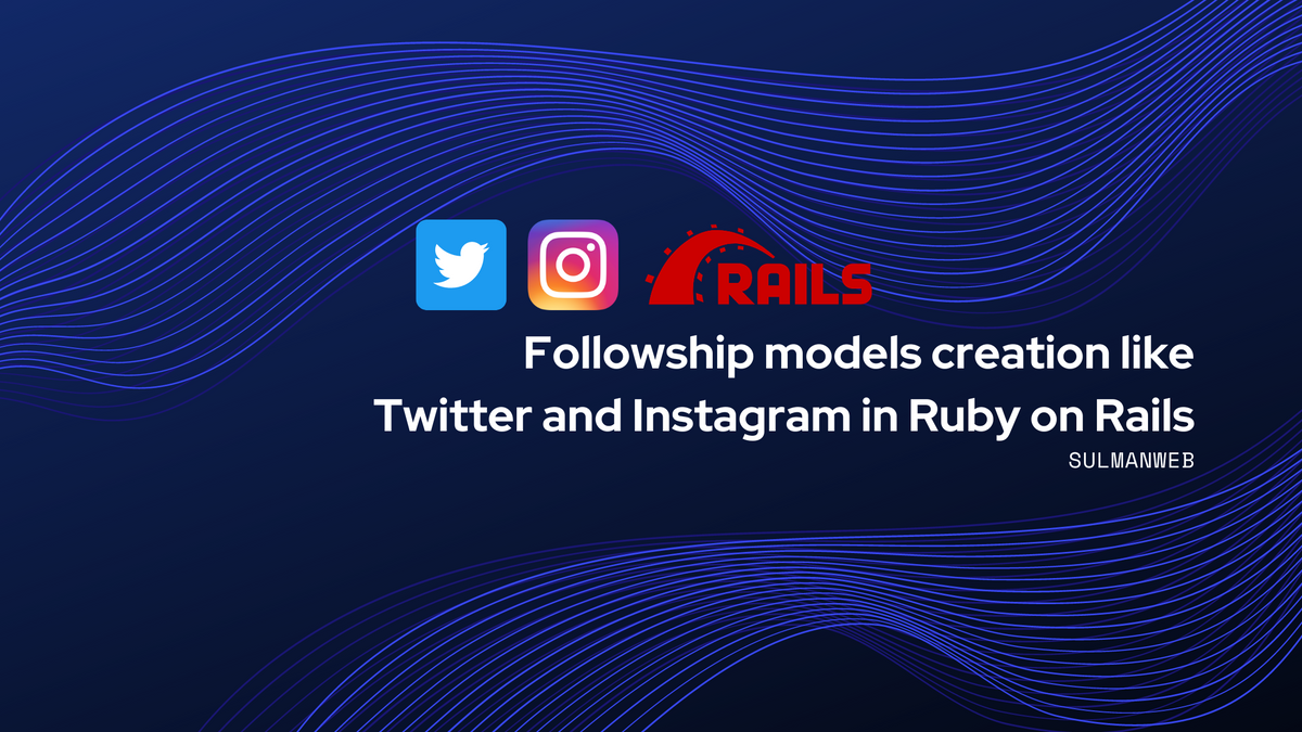 Revolutionize Your App with Followship Models like Twitter and Instagram in Ruby on Rails