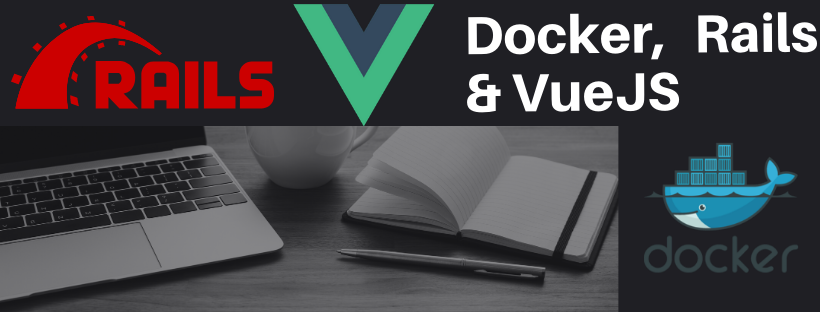 Initialise Rails API backend and VueJS App Frontend in Docker for development