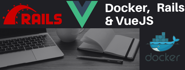 Initialise Rails API backend and VueJS App Frontend in Docker for development